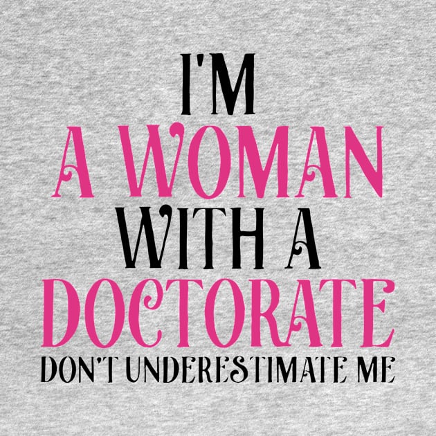 I’m A Woman With A Doctorate by MarlinsForemans